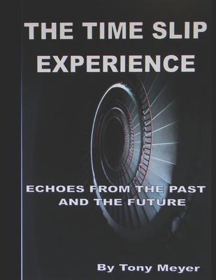 The Time Slip Experience: Echoes From The Past and Future