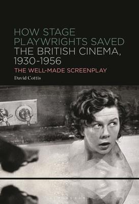 How Stage Playwrights Saved the British Cinema, 1930-1956: The Well-Made Screenplay Subscription