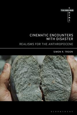 Cinematic Encounters with Disaster: Realisms for the Anthropocene