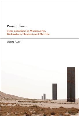 Prosaic Times: Time as Subject in Wordsworth, Richardson, Flaubert, and Melville