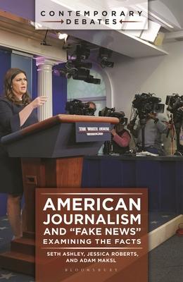 American Journalism and Fake News: Examining the Facts