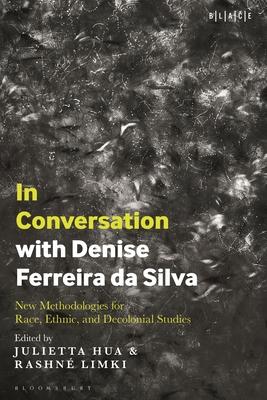 In Conversation with Denise Ferreira da Silva: New Methodologies for Race, Ethnic, and Decolonial Studies Subscription