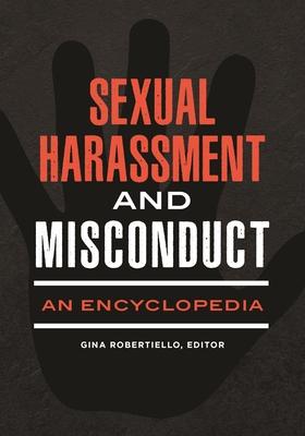 Sexual Harassment and Misconduct: An Encyclopedia