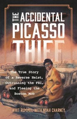 The Accidental Picasso Thief: The True Story of a Reverse Heist, Outrunning the Fbi, and Fleeing the Boston Mob Subscription