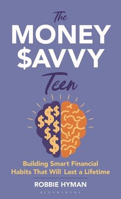 The Money Savvy Teen: Building Smart Financial Habits That Will Last a Lifetime Subscription