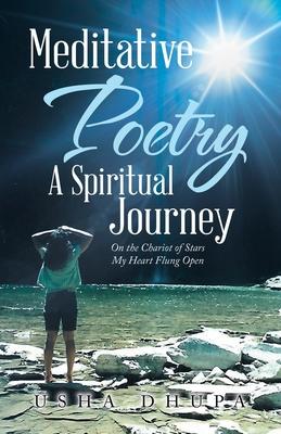 Meditative Poetry a Spiritual Journey: On the Chariot of Stars My Heart Flung Open