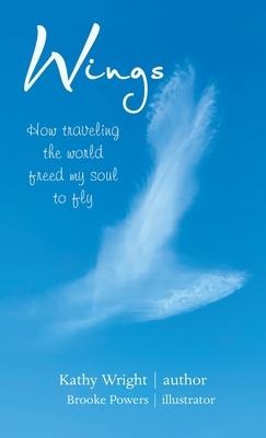 Wings: How Traveling the World Freed My Soul to Fly