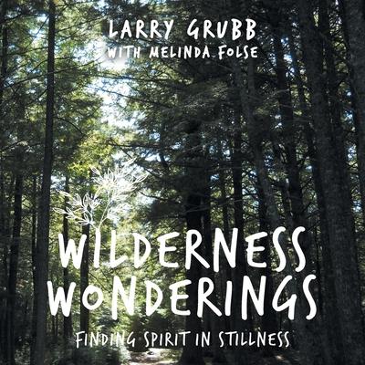 Wilderness Wonderings: Finding Spirit in Stillness