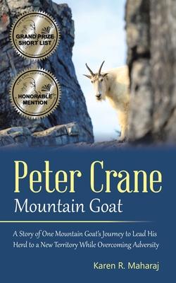 Peter Crane Mountain Goat: A Story of One Mountain Goat's Journey to Lead His Herd to a New Territory While Overcoming Adversity