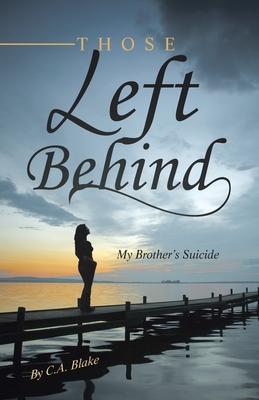 Those Left Behind: My Brother's Suicide