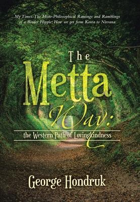 The Metta Way: the Western Path of Lovingkindness: My Times: The Histo-Philosophical Rantings and Ramblings of a Border Hippie: How W