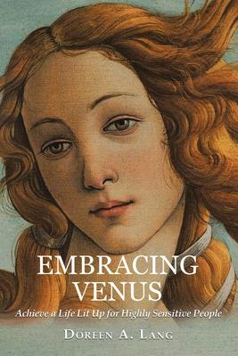 Embracing Venus: Achieve a Life Lit Up for Highly Sensitive People