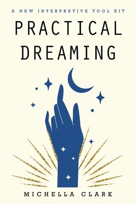 Practical Dreaming: A New Interpretive Tool Kit