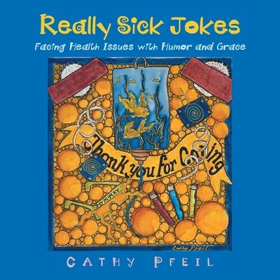 Really Sick Jokes: Facing Health Issues with Humor and Grace