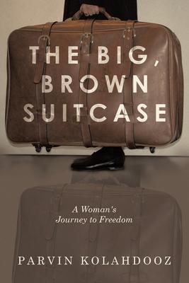 The Big, Brown Suitcase: A Woman's Journey to Freedom