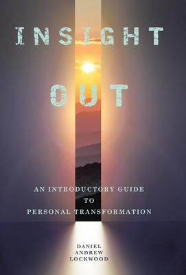 Insight Out: An Introductory Guide to Personal Transformation