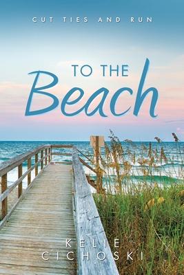 To the Beach: Cut Ties and Run