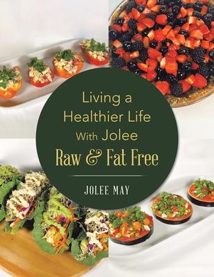 Living a Healthier Life With Jolee Raw & Fat Free