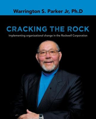 Cracking the Rock: Implementing organizational change in the Rockwell Corporation