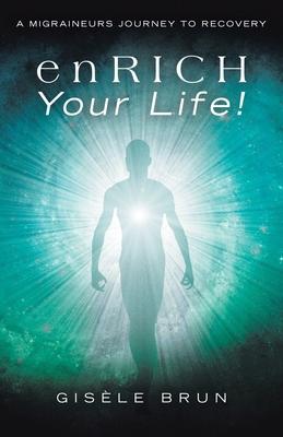 enRICH Your Life!: A Migraineurs Journey to Recovery Subscription