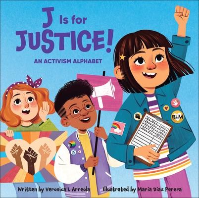 J Is for Justice!: An Activism Alphabet