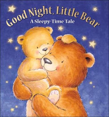 Good Night, Little Bear: A Sleepy-Time Tale