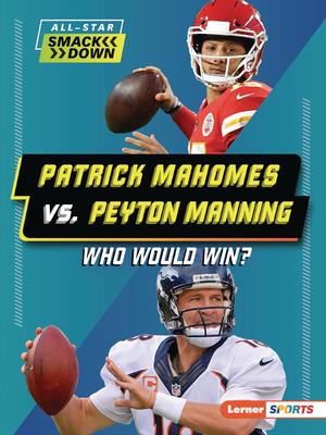 Patrick Mahomes vs. Peyton Manning: Who Would Win?