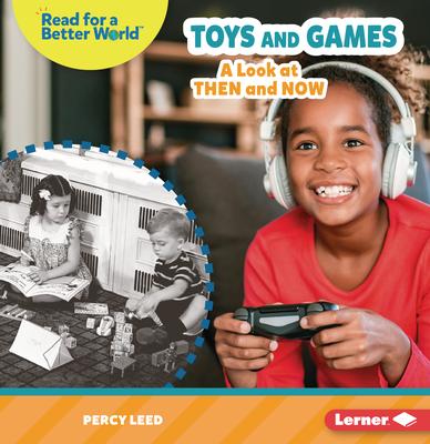 Toys and Games: A Look at Then and Now