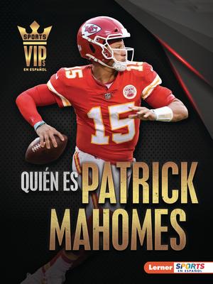 Quin Es Patrick Mahomes (Meet Patrick Mahomes): Superestrella de Kansas City Chiefs (Kansas City Chiefs Superstar)