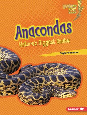 Anacondas: Nature's Biggest Snake