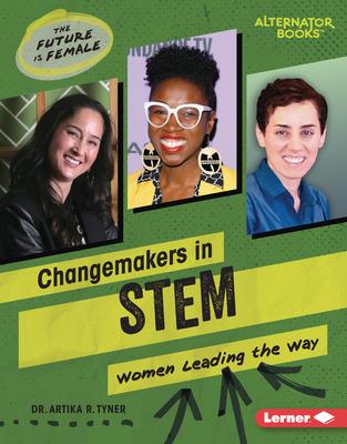 Changemakers in Stem: Women Leading the Way