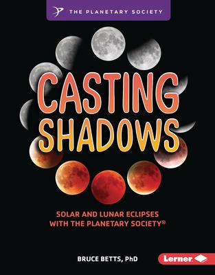 Casting Shadows: Solar and Lunar Eclipses with the Planetary Society (R)