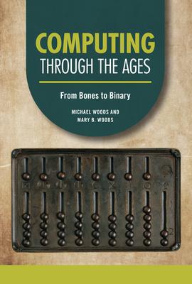 Computing Through the Ages: From Bones to Binary