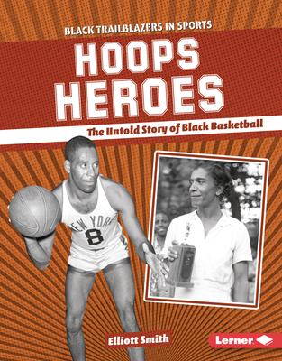 Hoops Heroes: The Untold Story of Black Basketball