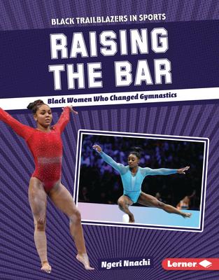 Raising the Bar: Black Women Who Changed Gymnastics