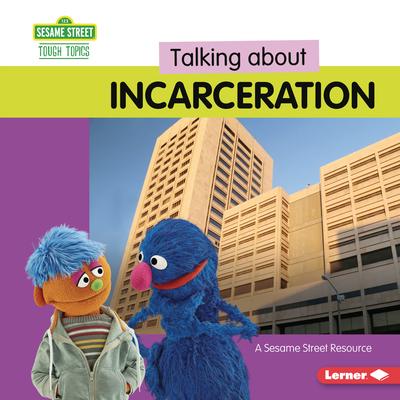 Talking about Incarceration: A Sesame Street (R) Resource