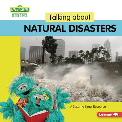 Talking about Natural Disasters: A Sesame Street (R) Resource