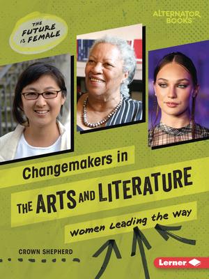 Changemakers in the Arts and Literature: Women Leading the Way