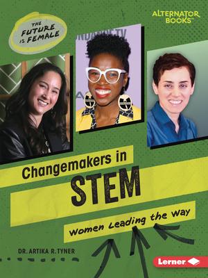 Changemakers in Stem: Women Leading the Way