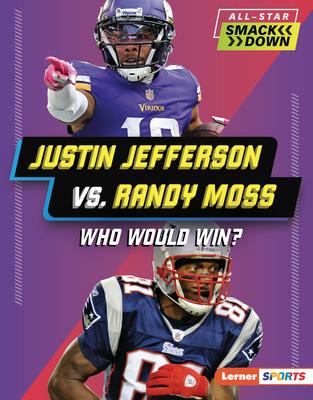 Justin Jefferson vs. Randy Moss: Who Would Win?