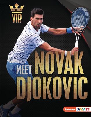 Meet Novak Djokovic: Tennis Superstar