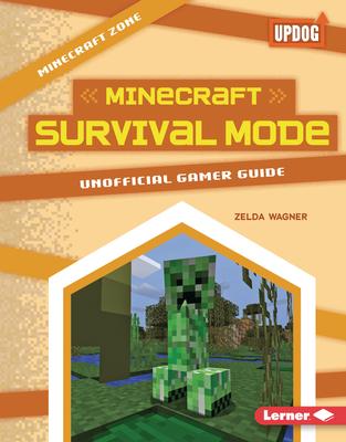 Minecraft Survival Mode: Unofficial Gamer Guide