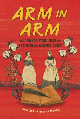 Arm in Arm: The Grimk Sisters' Fight for Abolition and Women's Rights Subscription