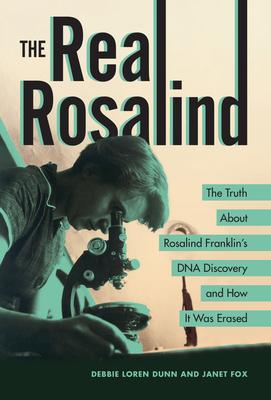 The Real Rosalind: The Truth about Rosalind Franklin's DNA Discovery and How It Was Erased Subscription