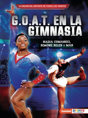 G.O.A.T. En La Gimnasia (Gymnastics's G.O.A.T.): Nadia Comaneci, Simone Biles Y Ms