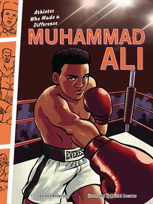 Muhammad Ali: Athletes Who Made a Difference