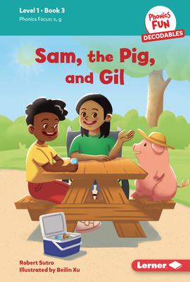 Sam, the Pig, and Gil: Book 3