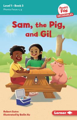 Sam, the Pig, and Gil: Book 3