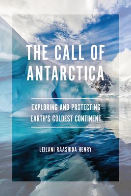 The Call of Antarctica: Exploring and Protecting Earth's Coldest Continent