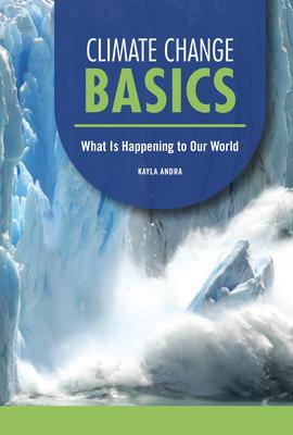 Climate Change Basics: What Is Happening to Our World Subscription